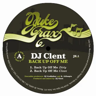 Back Up Off Me by DJ Clent