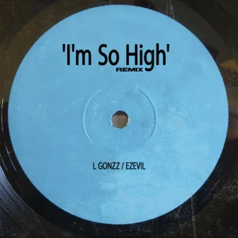 I'm so High (Remix) by L Gonzz