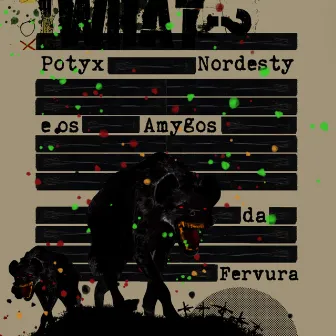 Potyx Nordesty e os Amygos da Fervura by Potyx