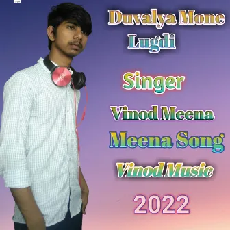 Duvalya Mone Lugdi (Hindi) by Singer Vinod Meena