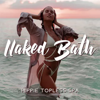 Naked Bath: Hippie Topless Spa by Spa Bath