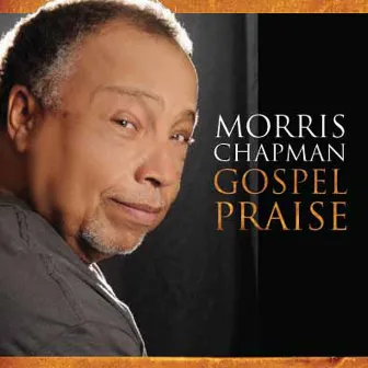 Gospel Praise - Morris Chapman by Morris Chapman