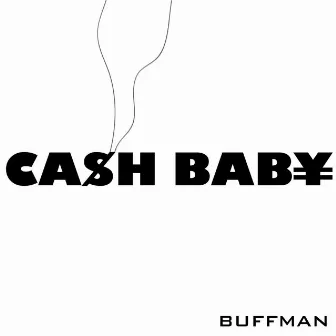 CASH BABY by Buffman