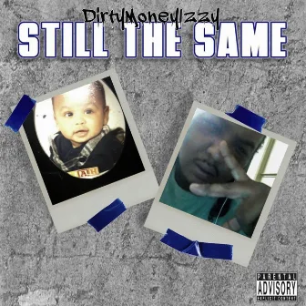 Still The Same by DirtymoneyIzzy