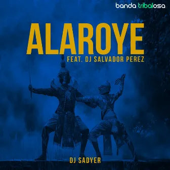 Alaroye by DJ Sadyer