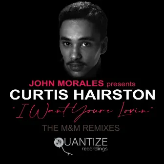 I Want Your Lovin’ (Just A Little Bit) [The M+M Remixes] by Curtis Hairston