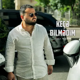 Keçə Bilmədim by Hacı Nazim