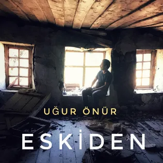 Eskiden by Uğur Önür