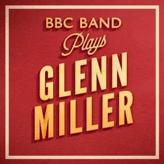 Plays Glenn Miller by BBC Band