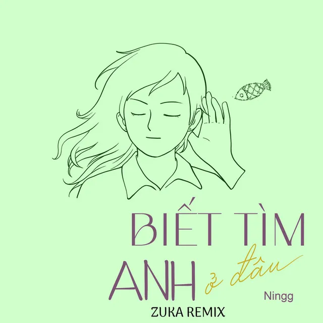 Biết Tìm Anh Ở Đâu (Zuka Remix)