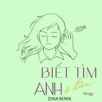 Biết Tìm Anh Ở Đâu (Zuka Remix) by Zuka