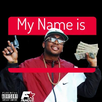 My Name Is by Famous