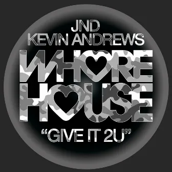 Give It 2U by JND