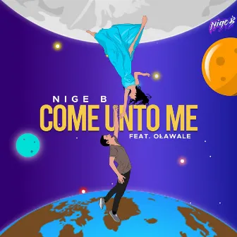 Come Unto Me by Nige B