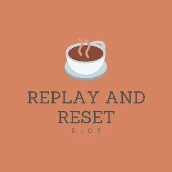 Replay and Reset by DJ O-E