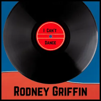 I Can't Dance by Rodney Griffin