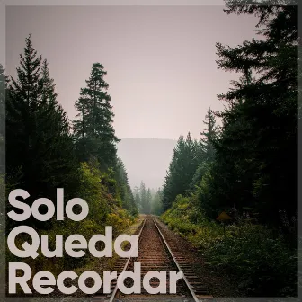 Solo Queda Recordar by Fernan Dust