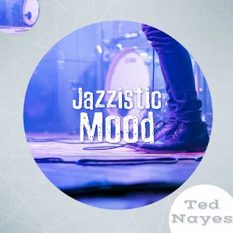 Jazzistic Mood by Ted Nayes