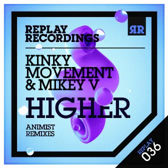 Higher (Animist Remixes) by Mikey V.