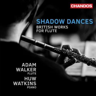 Shadow Dances, British Works for Flute by Adam Walker