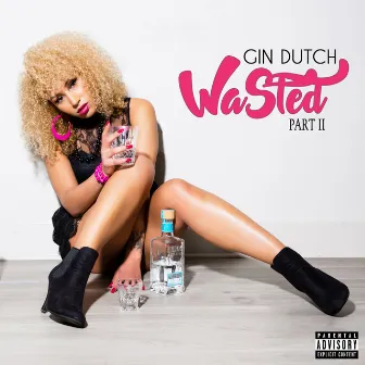 Wasted, pt 2 by Gin Dutch