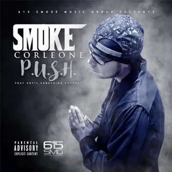 P.U.S.H. (Pray Until Something Happens) by Smoke Corleone