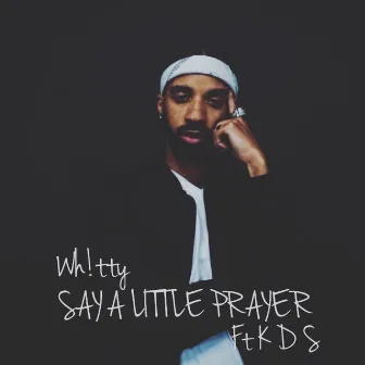 Say a Little Prayer by Wh!tty