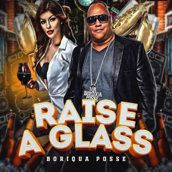 Raise A Glass by Boriqua Posse