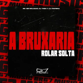 A Bruxaria Rolar Solta by DJ RAFINHA