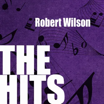 Robert Wilson: The Hits by Robert Wilson