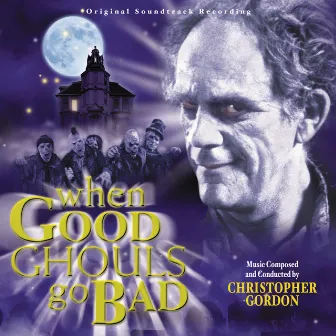 When Good Ghouls Go Bad (Original Soundtrack Recording) by Christopher Gordon