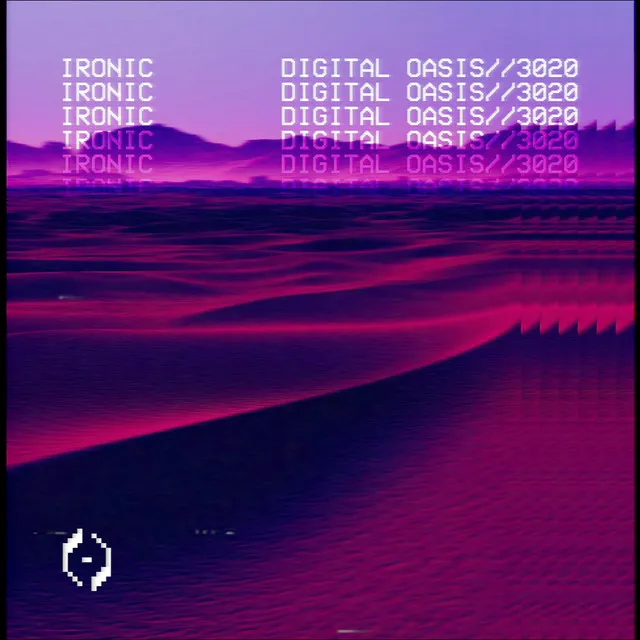 Digital Oasis//3020