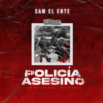 Policia Asesino by Sam el Ente