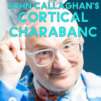 John Callaghan's Cortical Charabanc by John Callaghan