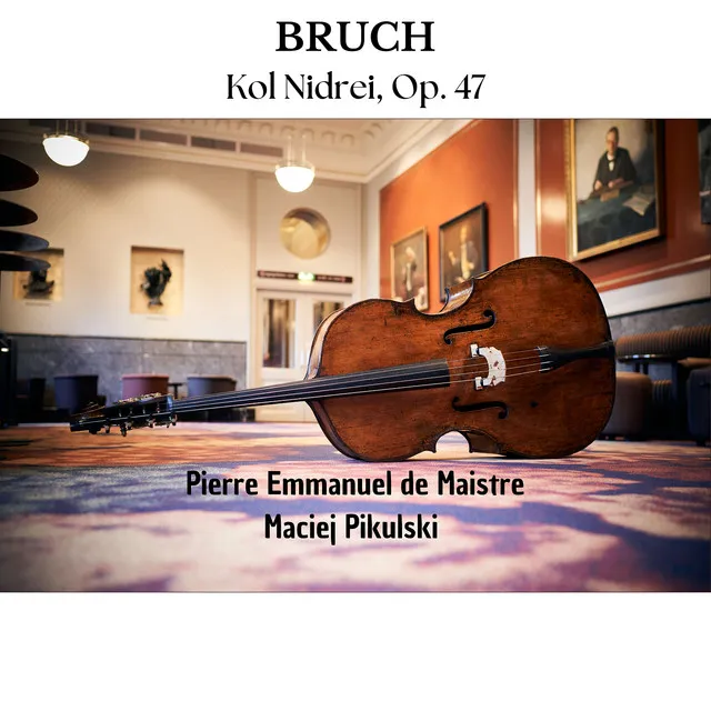 Bruch: Kol Nidrei, Op. 47