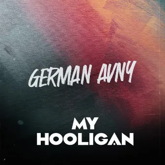 My Hooligan by German Avny