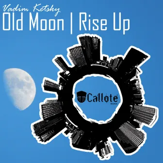 Old Moon | Rise Up by Vadim Ketsky