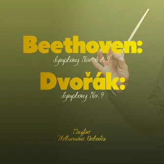 Beethoven: Symphony Nos. 6 & 9 - Dvořák: Symphony No. 9 by Mayfair Philharmonic Orchestra