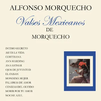 Valses Mexicanos de Morquecho by Alfonso Morquecho