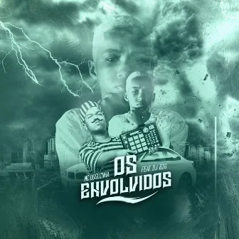 Os Envolvidos by Mc Doguinha