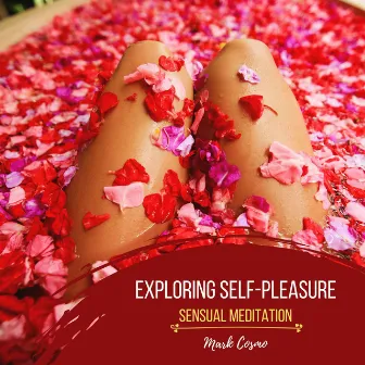 Exploring Self-Pleasure - Sensual Meditation by Susan McGurl