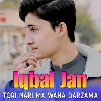 Tori Nari Ma Waha Darzama by Iqbal Jan