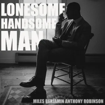 Lonesome, Handsome Man by Miles Benjamin Anthony Robinson