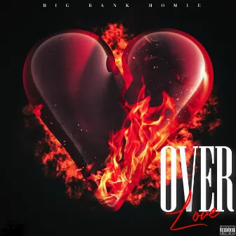 Over Love by Big Bank Homie