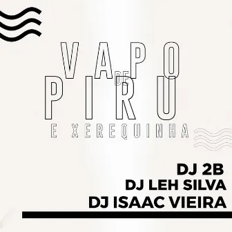 Vapo de Piru e Xerequinha by DJ LEH SILVA