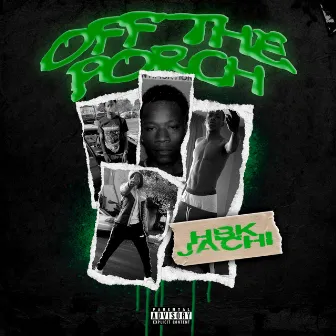 Off The Porch by HBK Jachi