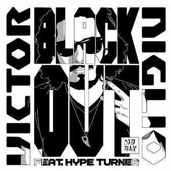 Blackout (feat. Hype Turner) by Victor Niglio