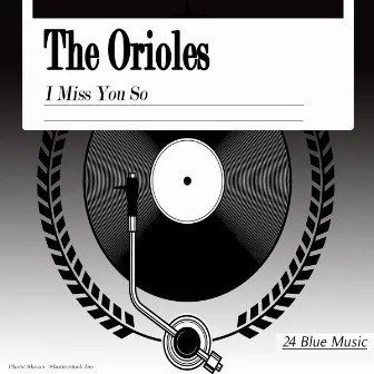 The Orioles: I Miss You So by The Orioles