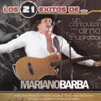 Los 21 Exitos De... by Mariano Barba