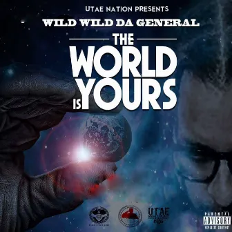 The World Is Yours by Wild Wild da General